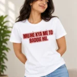 Mujhe Kya Main Toh Baddie Hu Tee